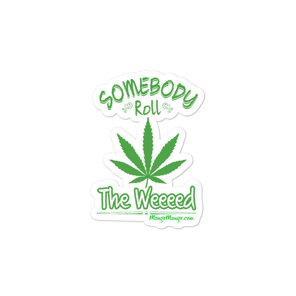 Somebody Roll The Weeeed! | Bubble-free stickers