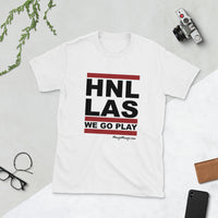 HNL-LAS! | We Go Play! | Short-Sleeve Unisex T-Shirt