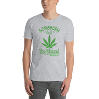 Somebody Roll The Weeeed! I wanna get higher thana.... | Short-Sleeve T-Shirt