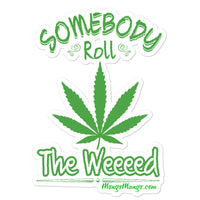 Somebody Roll The Weeeed! | Bubble-free stickers