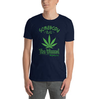 Somebody Roll The Weeeed! I wanna get higher thana.... | Short-Sleeve T-Shirt